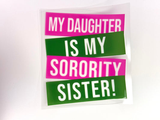 My daughter is my Sorority Sister