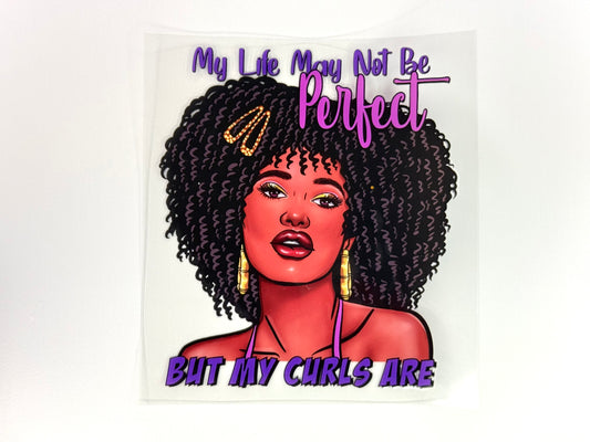 My Life may not be perfect but my curls are