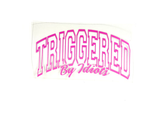Triggered by idiots