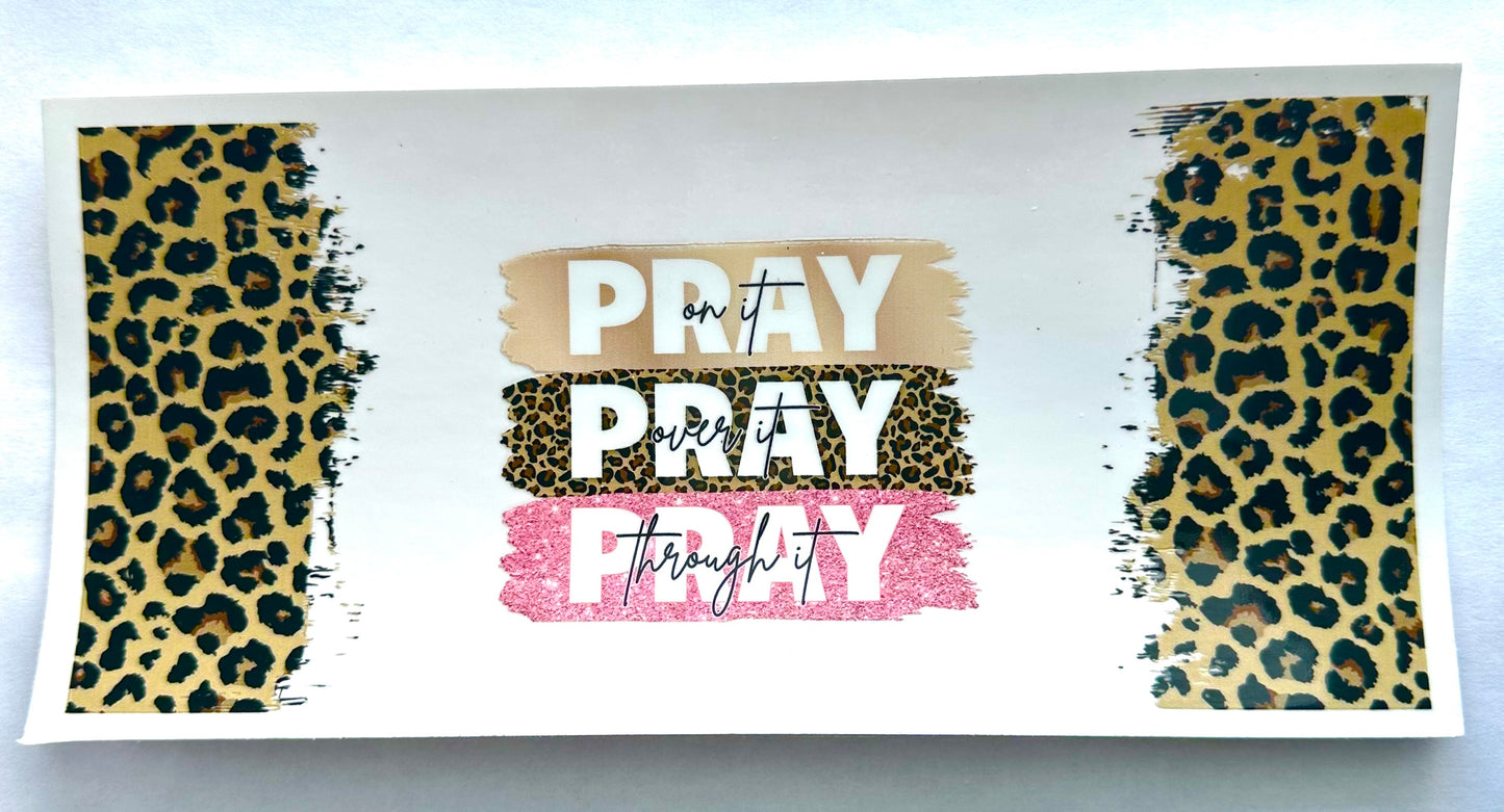Pray on it, over it, through it