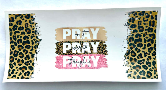 Pray on it, over it, through it