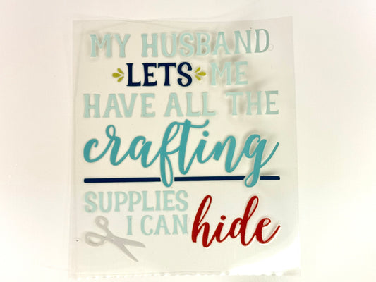 My Husband lets me have all the craft supplies I can hide
