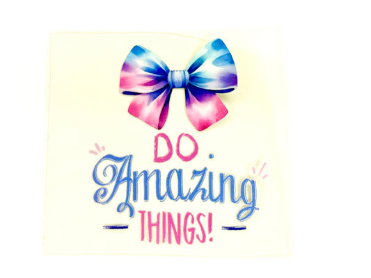 Do amazing things
