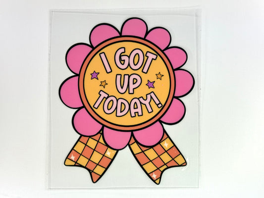 I Got up Today